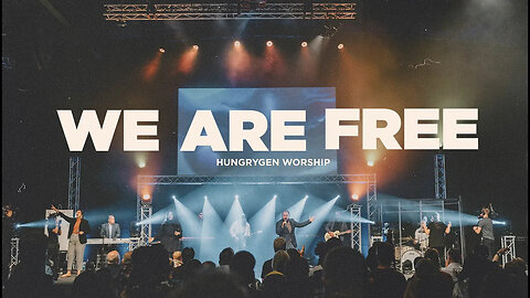 We Are Free HungryGen Worship - Topic