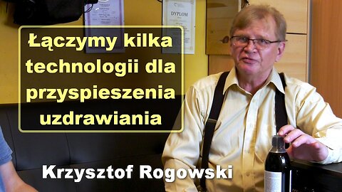 Łączymy kilka technologii dla przyspieszenia uzdrawiania - Krzysztof Rogowski