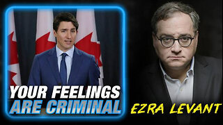 Ezra Levant: Trudeau's New Censorship Bill Criminalizes Your Feelings