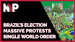 NYP Clips - Brazil's Elections | Massive Protests | Single World Order