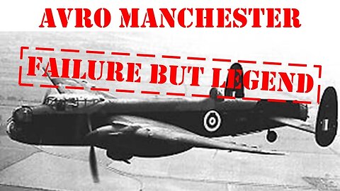 The Avro Manchester | The complete failure that became a legend