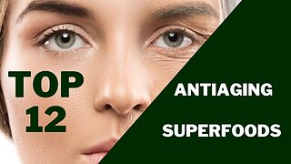 What are the best 12 anti-aging superfoods?