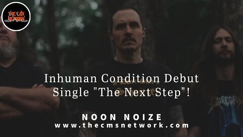 CMSN | Noon Noize 6.1.21 - Inhuman Condition Debut "The Neck Step"