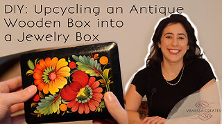DIY: Upcycling an Antique Wooden Box into a Jewelry Box