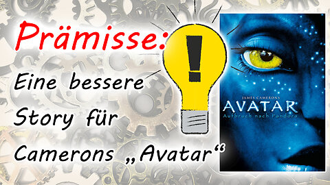 Prämisse: Wir verbessern die Story von James Camerons "Avatar - Aufbruch nach Pandora"