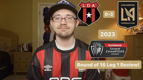 RSR5: LD Alajuelense 0-3 LAFC 2023 CONCACAF Champions League Round of 16 Review!