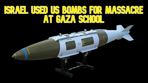 Israel Used US Bombs for Massacre at Gaza School: COI #610