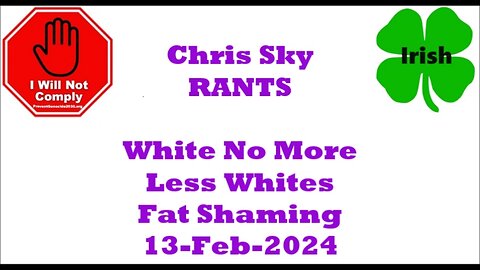 Chris Sky Rants 13-Feb-24