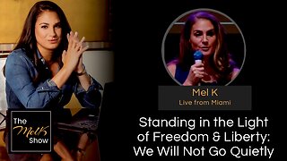 Standing in the Light of Freedom & Liberty: We Will Not Go Quietly (Mel K Live from Miami)