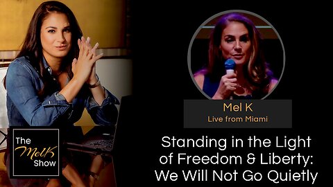 Standing in the Light of Freedom & Liberty: We Will Not Go Quietly (Mel K Live from Miami)