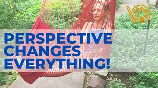 Perspective Changes Everything | shift your mind view to get through anything