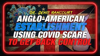 Anglo-American Establishment Using COVID Scare To Get World