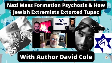 Nazi Mass Formation Psychosis & How Jewish Extremists Extorted Tupac - With Author David Cole