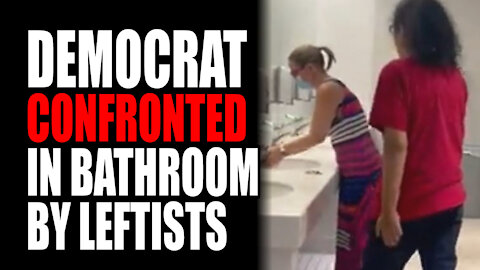 Democrat Senator CONFRONTED in Bathroom by Leftists
