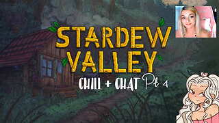 STARDEW VALLEY ~ CHILL + CHAT Pt.4 <3