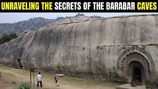 Unraveling the Secrets Of The Barabar Caves