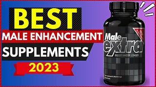 Top 5 Best Male Enhancement Pills In 2023
