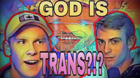 God is trans?! TDC podcast with Nathaniel Pawlowski & Deklan Friesen!