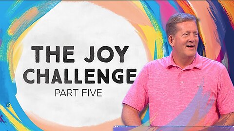 The Joy Challenge – Part 5