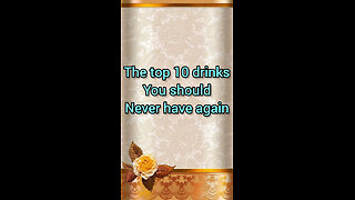 The top 10 drinks you should Never have again