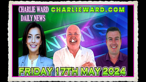 CHARLIE WARD DAILY NEWS WITH PAUL BROOKER DREW DEMI FRIDAY 17TH MAY 2024