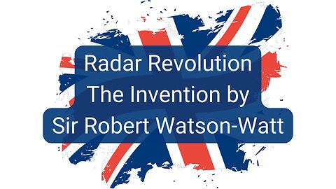 Radar Revolution - The Invention by Sir Robert Watson-Watt