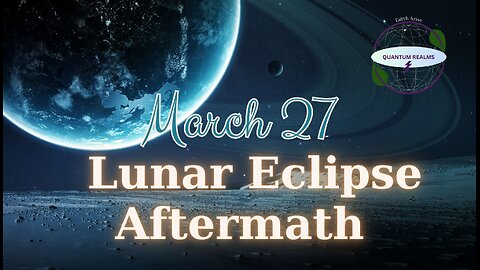 Lunar Eclipse Aftermath and Daily Guidance - March 27, 2024