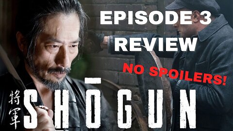 SHOGUN: Spoiler free Episode 3 review