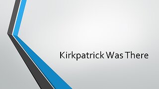 Kirkpatrick Was There