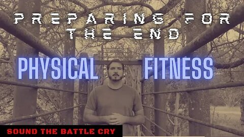 Preparing for the End: Physical Fitness