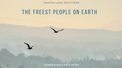 Heaven Land Devotions - The Freest People On Earth