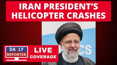 Helicopter Carrying Iran’s President Raisi Crashes - LIVE COVERAGE