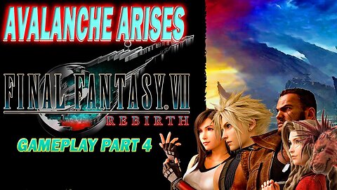 Avalanche Arises: Final Fantasy VII Rebirth Gameplay Part 4