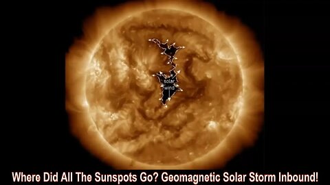 Where Did All The Sunspots Go? Geomagnetic Solar Storm Inbound!