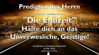 Die Endzeit... Halte dich an das unverwesliche Geistige ❤️ Jesus erläutert Matthäus 24:15-28