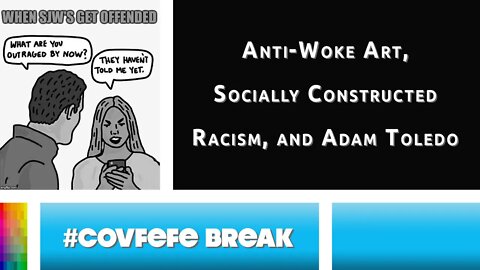 [#Covfefe Break] Anti-Woke Art, Socially Constructed Racism, and Adam Toledo