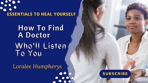 How To Find A Doctor Who Will Listen To You