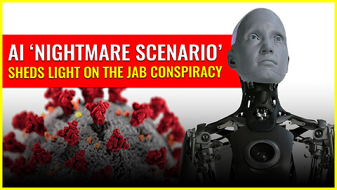 AI ‘nightmare scenario’ sheds light on the jab conspiracy