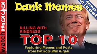 Killing With Kindness: TOP 10 MEMES