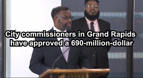 City commissioners in Grand Rapids have approved a 690-million-dollar