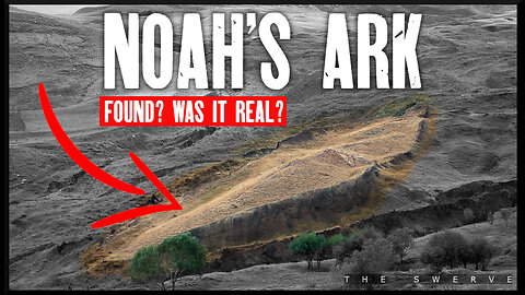 Noah's Ark | Has It Been Discovered?