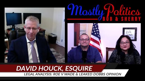 David Kennedy Houck, Esquire discusses Roe v Wade to the leaked Dobbs Opinion