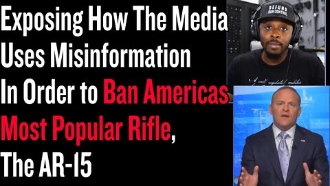 Exposing How The Media Uses Misinformation In Order to Ban Americas Most Popular Rifle, The AR-15