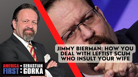 Jimmy Bierman: How you deal with leftist scum who insult your wife. Dr. Gorka on AMERICA First