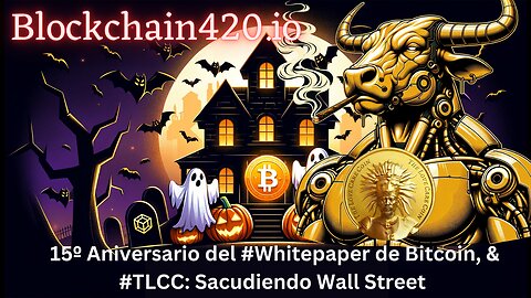 15º Aniversario del #Whitepaper de Bitcoin, & #TLCC: Sacudiendo Wall Street