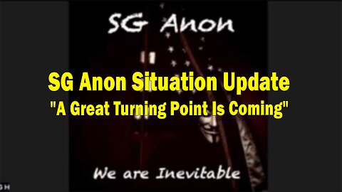 SG Anon Situation Update: "A Great Turning Point Is Coming"