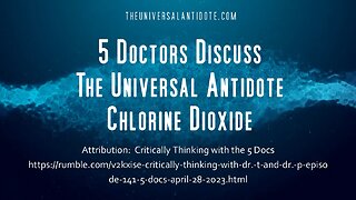 5 AMERICAN DOCTORS DISCUSS THE UNIVERSAL ANTIDOTE (Chlorine Dioxide) MMS