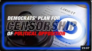 The Democrats' Plan For Total Censorship Of Political Opposition Revealed