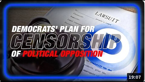 The Democrats' Plan For Total Censorship Of Political Opposition Revealed