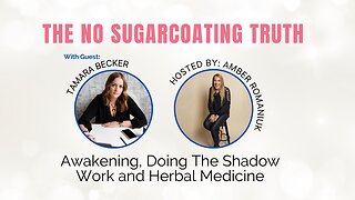 Awakening, Doing The Shadow Work and Herbal Medicine With Tamara Becker